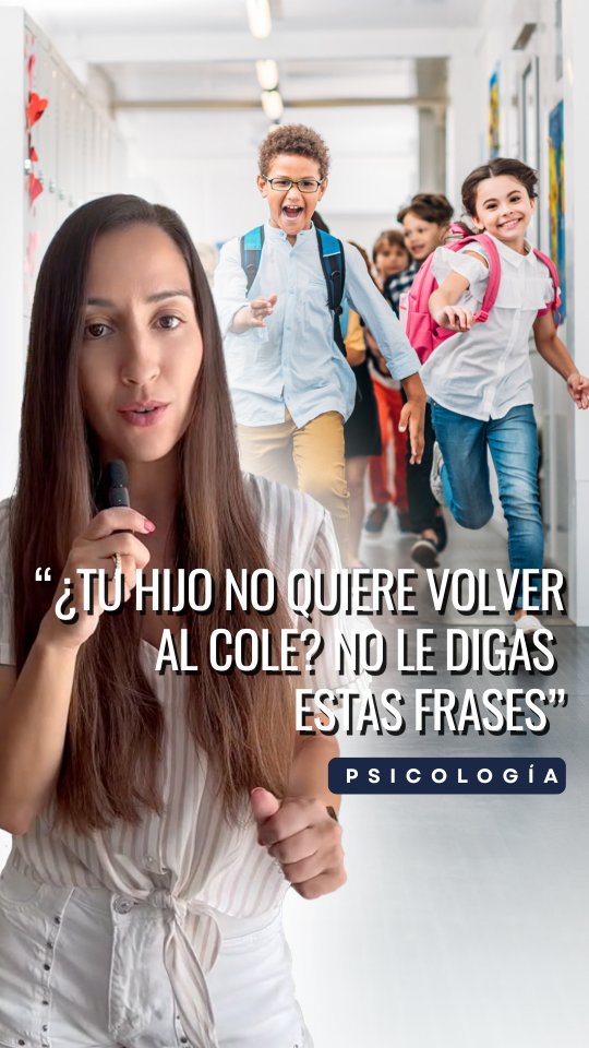 Si tu hijo/hija no quiere volver al cole, hay frases que debes evitar