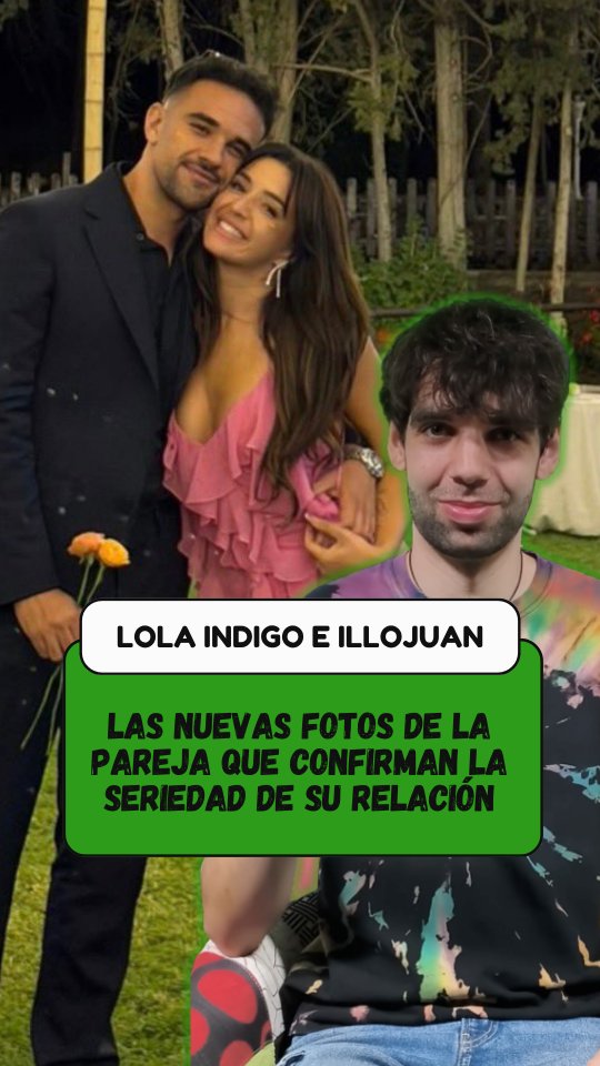 Lola Indigo e IlloJuan: las nuevas fotos que demuestran el romanticismo que hay entre ellos y la seriedad con la que van en su relación #illojuan #lolaindigo