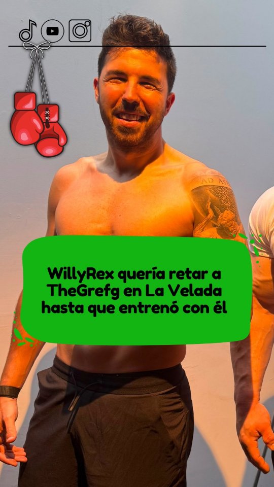 Willyrex confiesa que iba a retar a TheGrefg en La Velada y se echó atrás tras entrenar con él: 