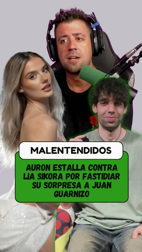 Auron estalla contra Lia Sikora por mostrar sus mensajes privados y arruinar su sorpresa a Juan Guarnizo.