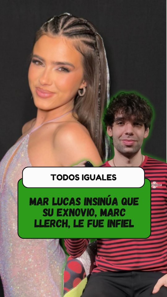 Mar Lucas insinúa que su exnovio, Marc Llerch, le habría sido infiel, y que esa habría sido la razón de su reciente ruptura.