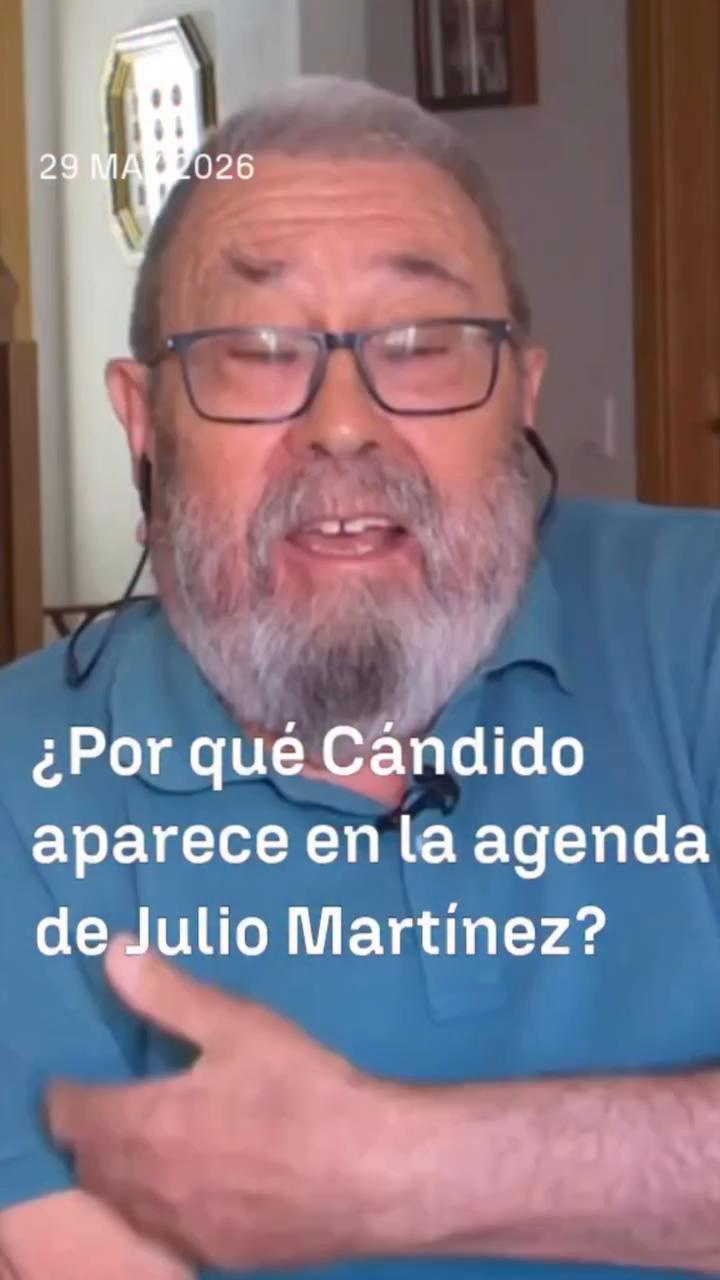 🔎 ¿Por qué aparece Cándido Méndez en la agenda de contactos de Julio Martínez?