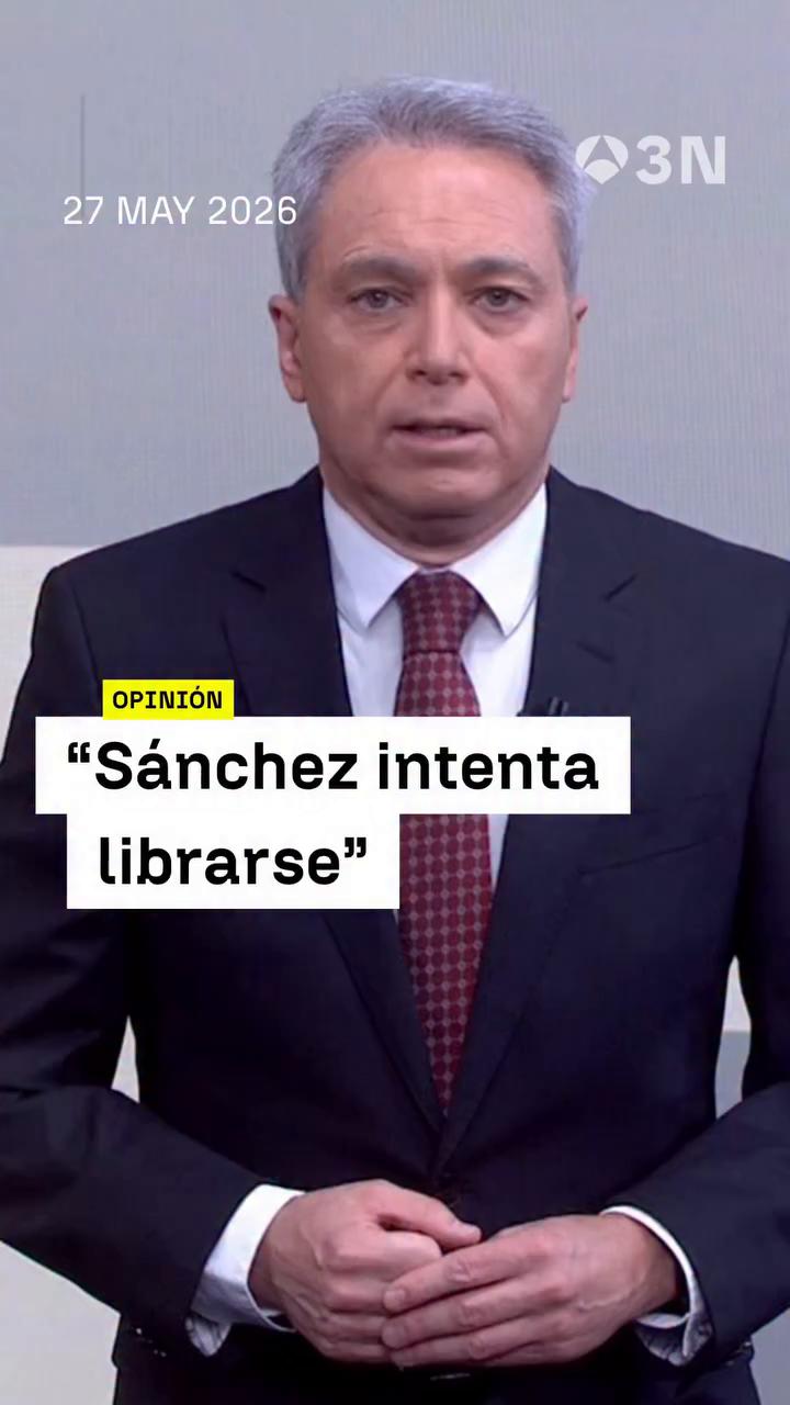 🟠 La #OpiniónA3N de #VicenteVallés sobre la situación del mandato de Sánchez