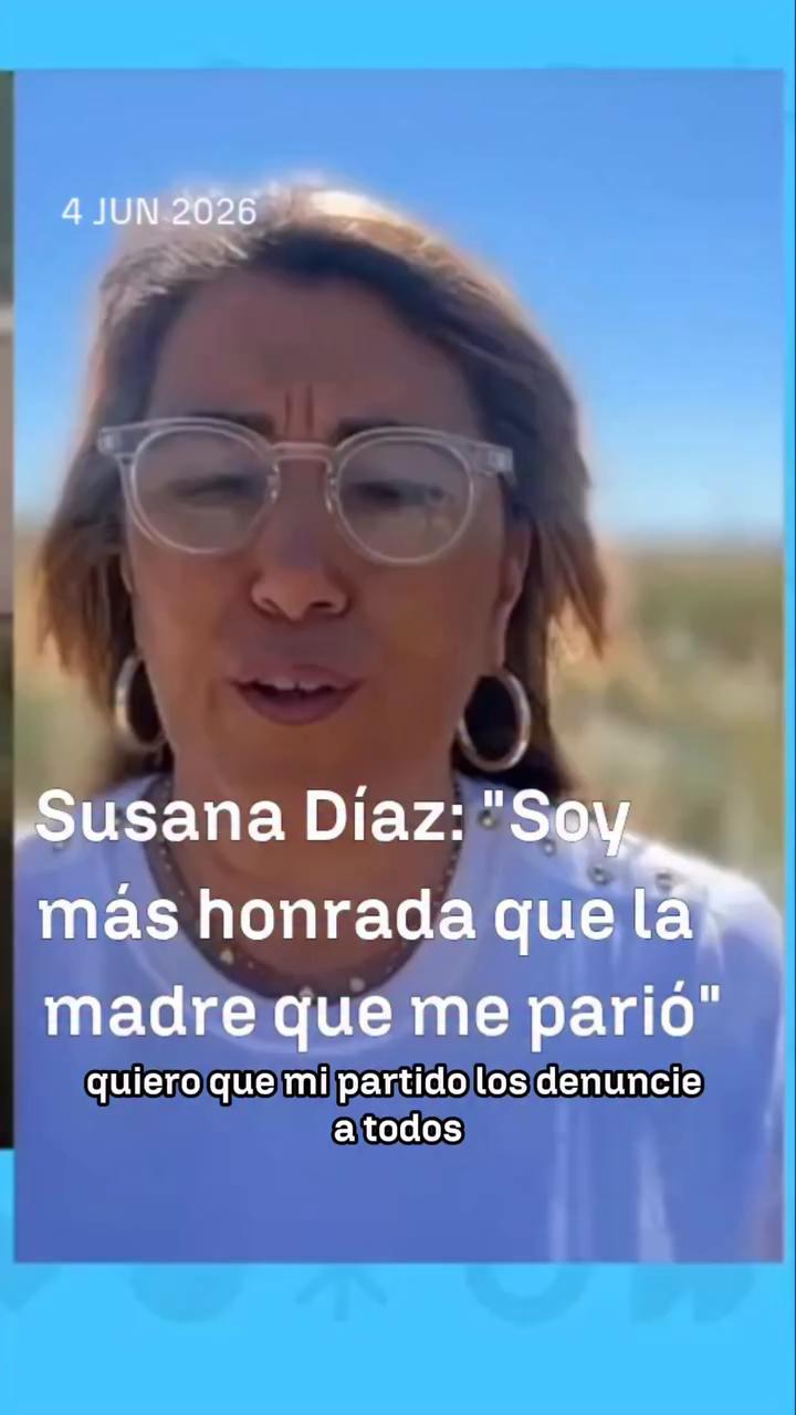 🗣️ Susana Díaz, tras aparecer en el auto del ‘caso Leire’: “Soy más honrada que la madre que me parió”