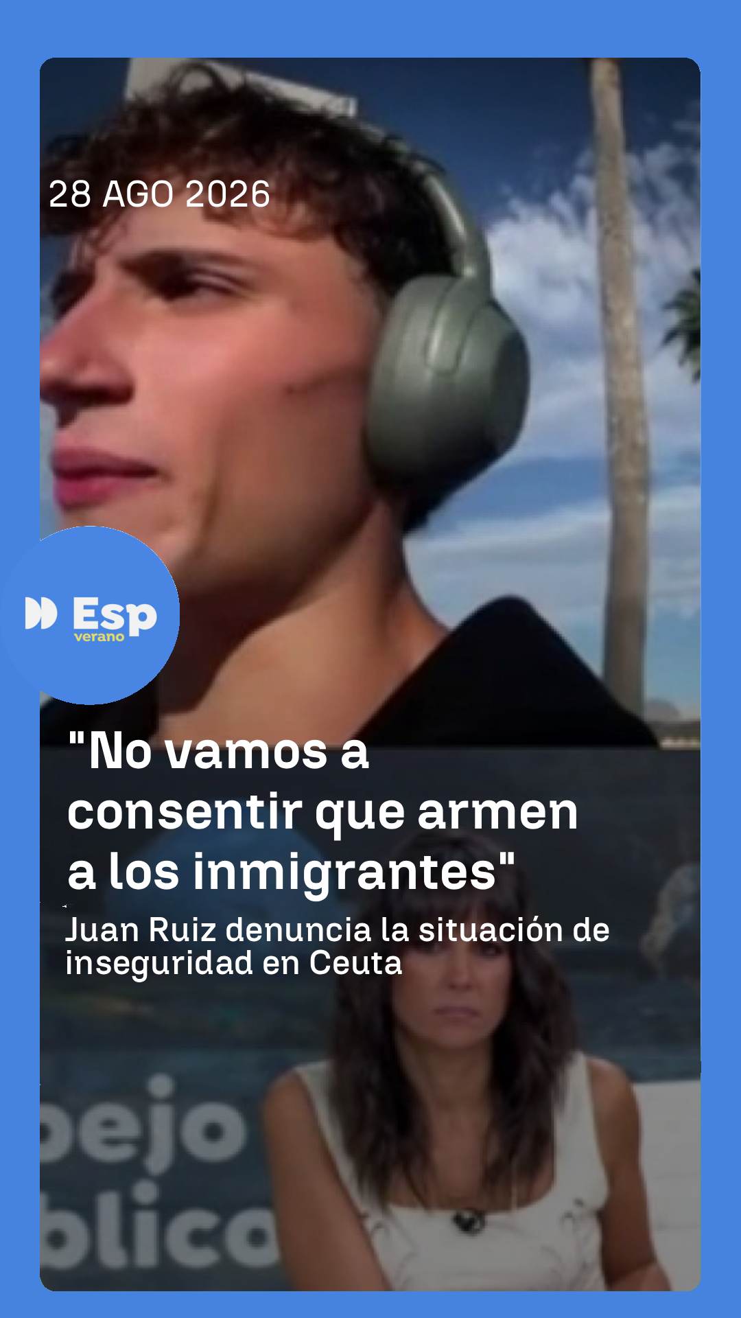 ➡️ El 'influencer' Juan Ruiz declara su miedo y preocupación por los inmigrantes atacando a las fuerzas de seguridad.