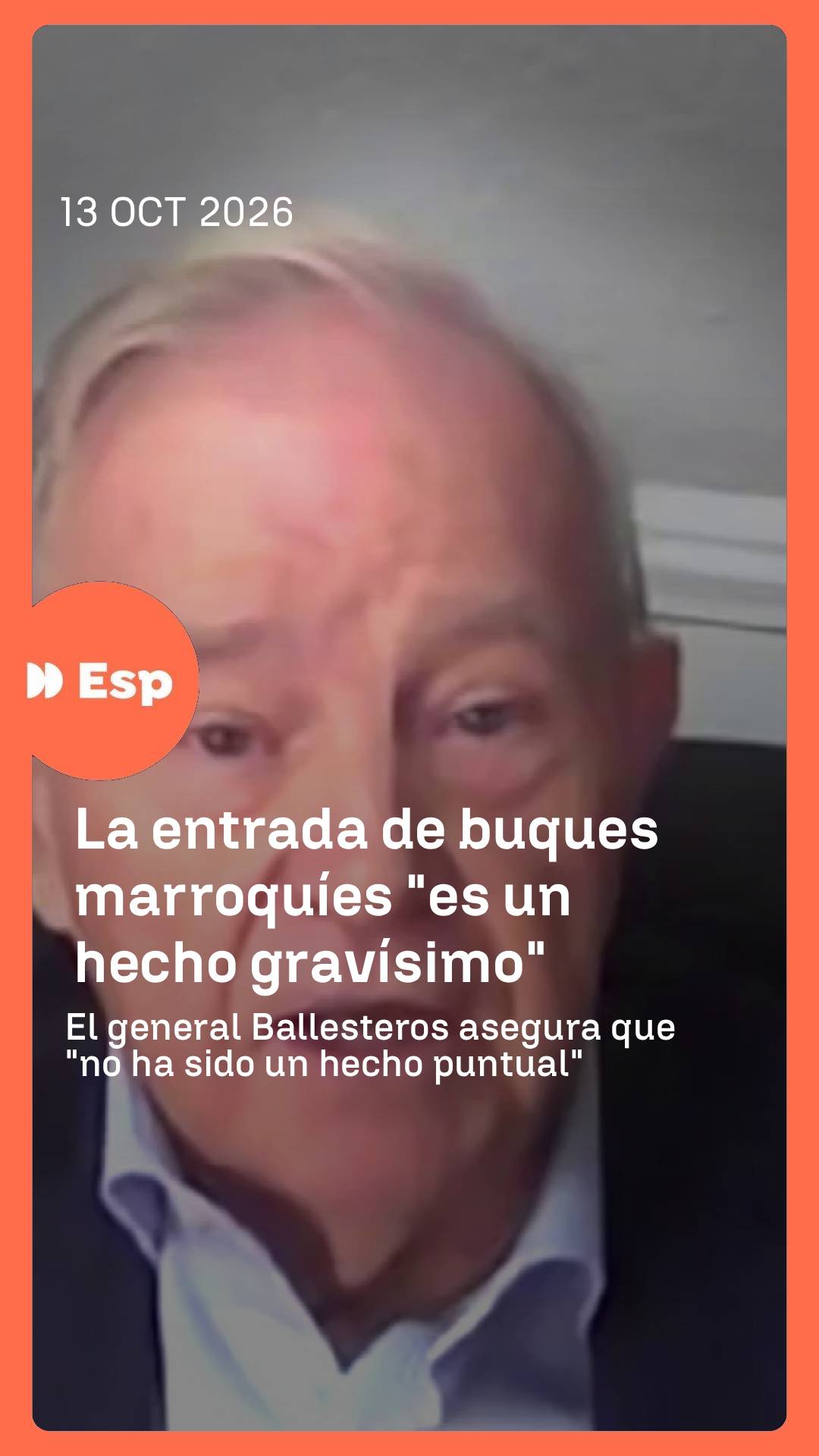 💥👉🏼 El general Ballesteros, contundente tras confirmarse la presencia de buques de guerra marroquíes en España