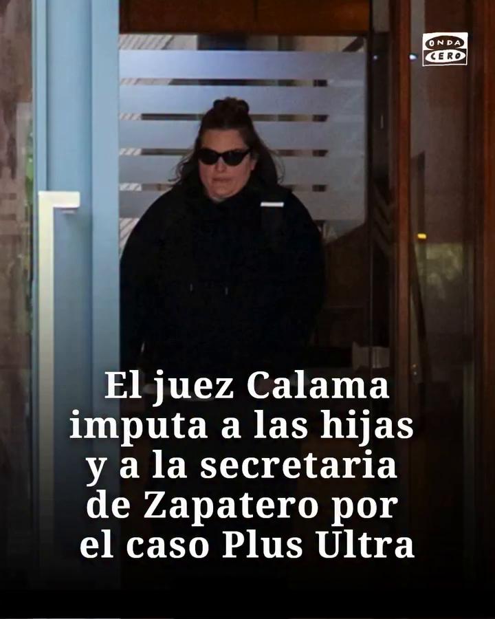 El juez de la Audiencia Nacional José Luis Calama imputa a las hijas del expresidente del Gobierno José Luis Rodríguez Zapatero, Alba y Laura Rodríguez Espinosa, así como a su secretaria, Gertrudis Alcázar, para que puedan personarse en el procedimiento en calidad de investigadas y poder ejercer su derecho de defensa.