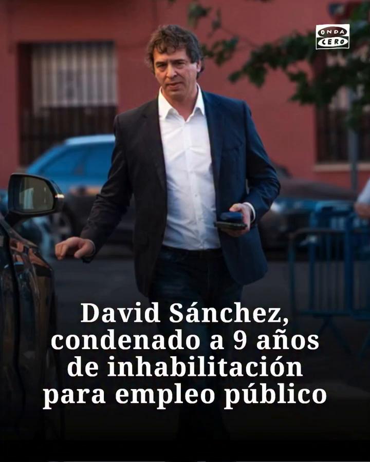 ⚖️ David Sánchez, hermano del presidente del Gobierno, Pedro Sánchez, ha sido condenado a nueve años de inhabilitación para empleo público por el delito de prevaricación administrativa al aceptar un cargo de manera ilegal.