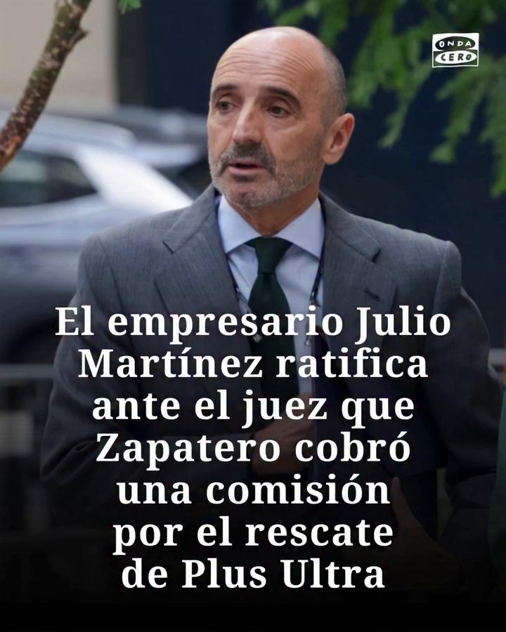 🔴 El empresario Julio Martínez, amigo del expresidente José Luis Rodríguez Zapatero, ha ratificado ante la Audiencia Nacional que el exlíder socialista cobró una comisión del 1% del rescate de Plus Ultra, así como 5.000 euros al mes durante un tiempo de los propietarios de la aerolínea, aunque no sabe si realizó gestión alguna o con quién