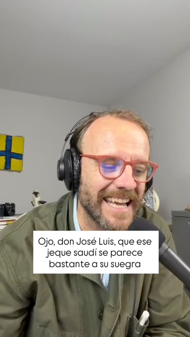 📝El cuaderno de cierre de Chapu: Ojo Jose Luis que ese jeque saudí se parece bastante a su suegra