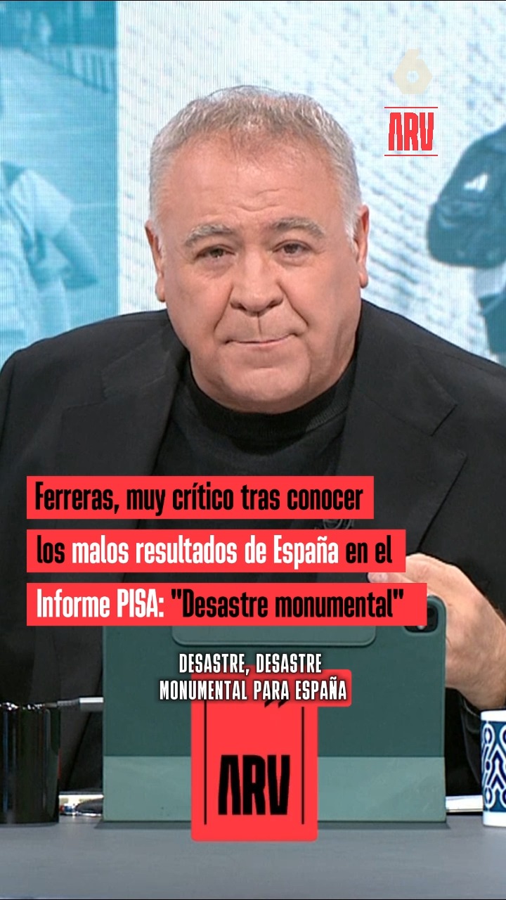 🗣️ Ferreras, muy crítico tras conocer los malos resultados de España en el Informe PISA: 