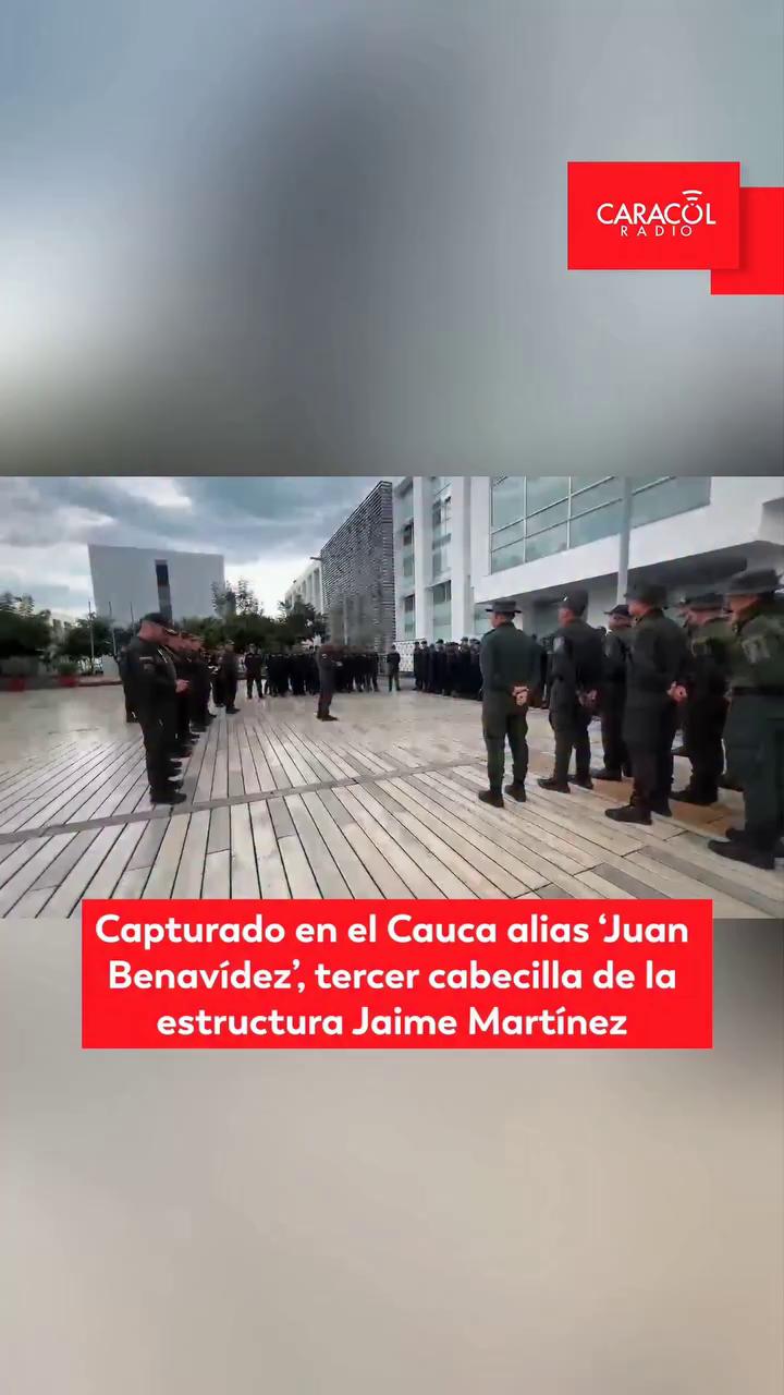 Capturan a alias Juan Benavides, tercer cabecilla de disidencias de las FARC en Cauca