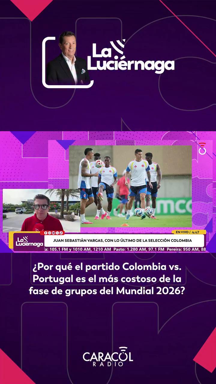 #LaLuciérnaga | ¿Por qué el partido Colombia vs. Portugal es el más costoso de la fase de grupos del Mundial 2026?