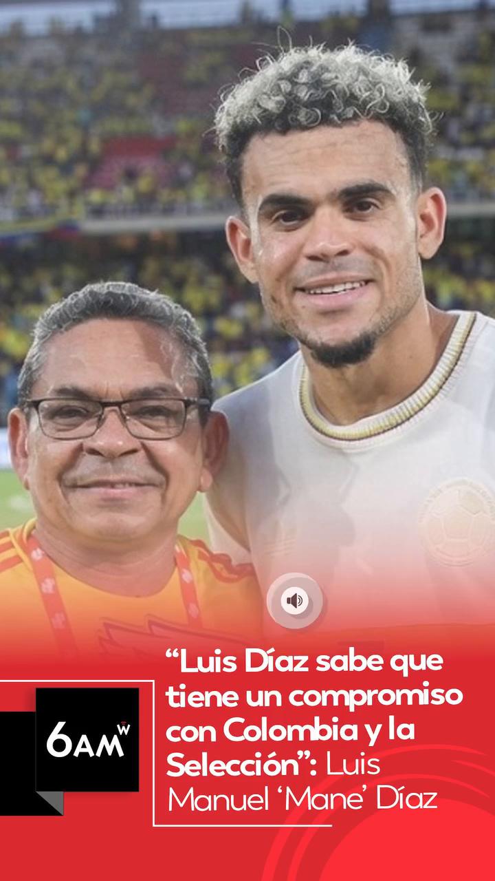 Padre de Lucho Díaz: Colombia está lista y va a la final del Mundial