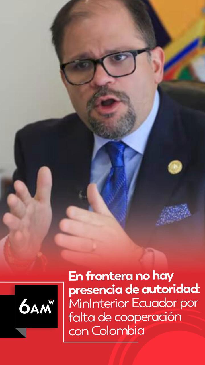 Ministro de Ecuador denuncia falta de presencia militar colombiana en la frontera