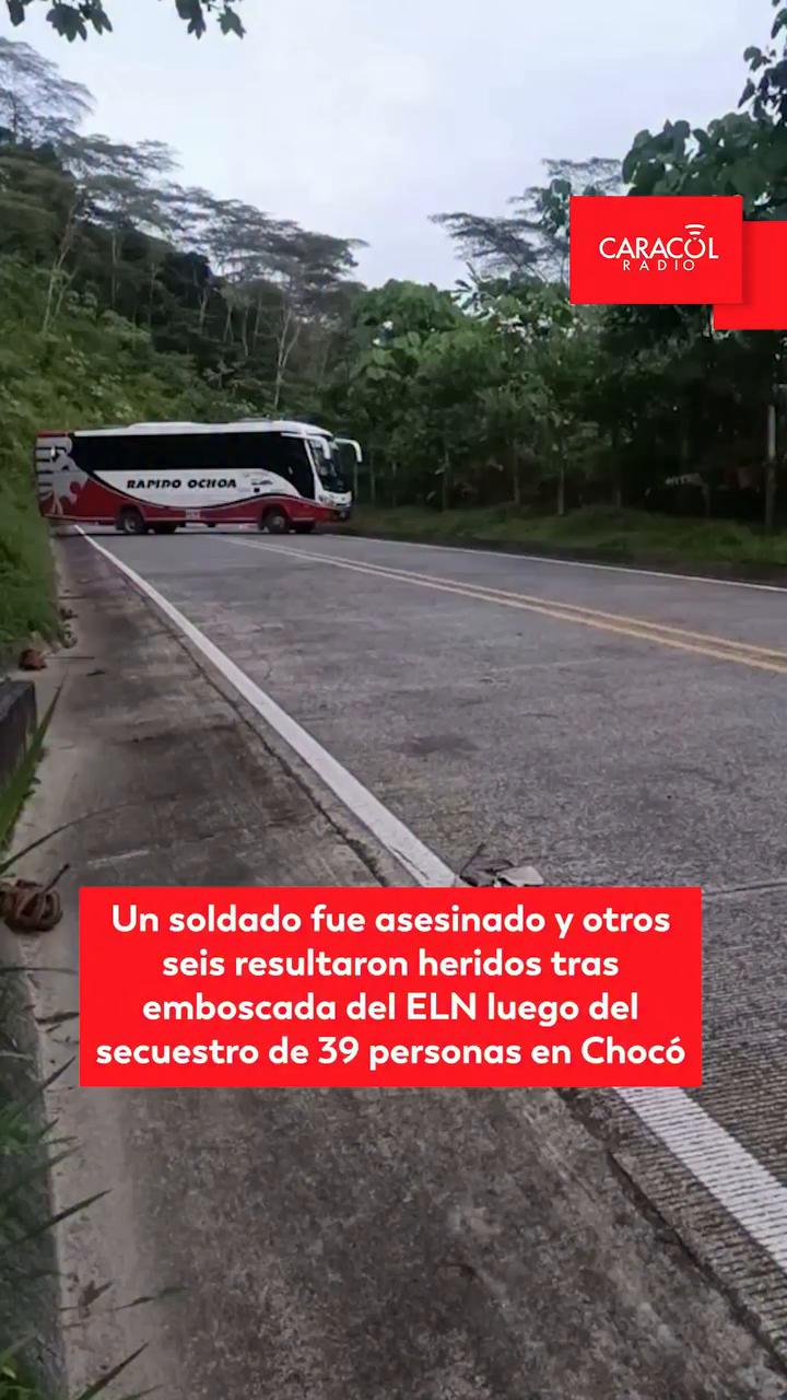 🎥 Un soldado fue asesinado y otros seis más resultaron heridos tras emboscada del ELN luego del secuestro de 39 personas en Chocó.