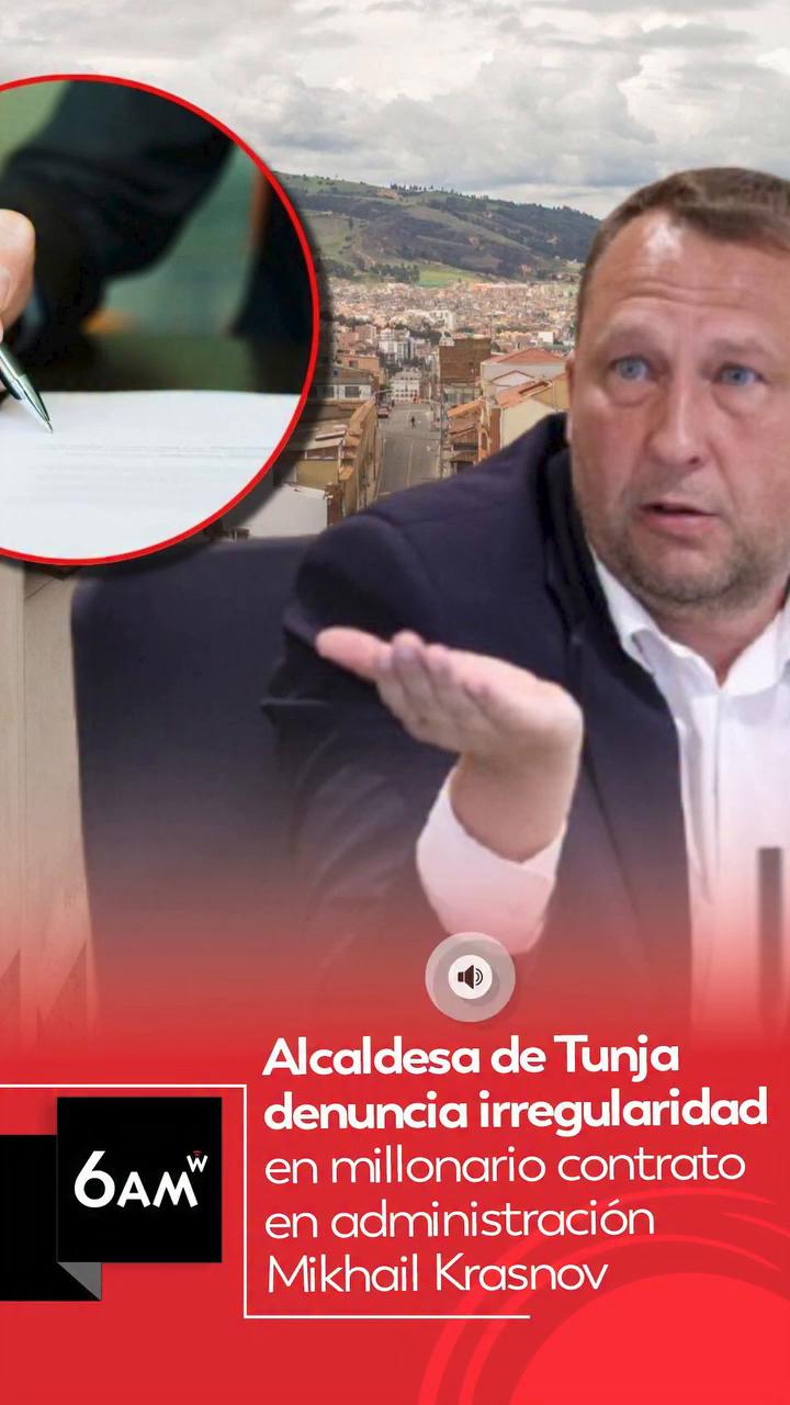 Alcaldesa de Tunja denuncia desfalco de 14 mil millones en contrato de Krasnov