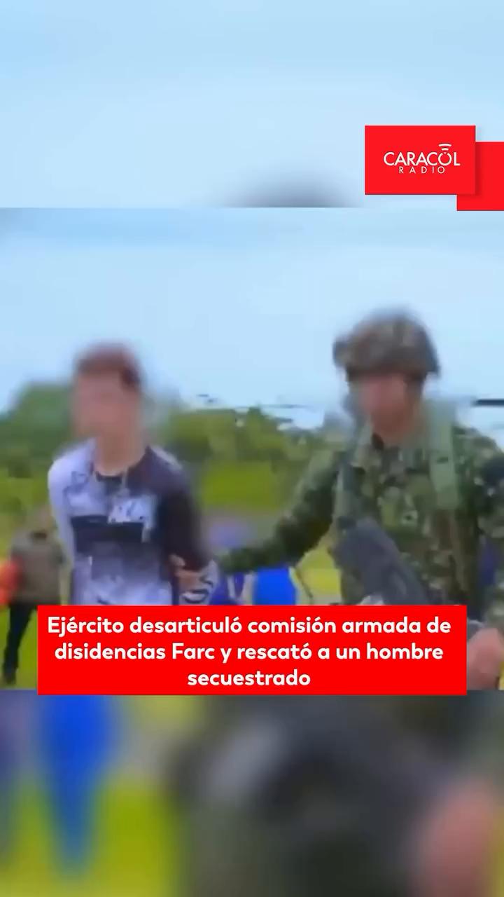 Ejército rescata a menor y ciudadano secuestrado en Meta contra disidencias FARC