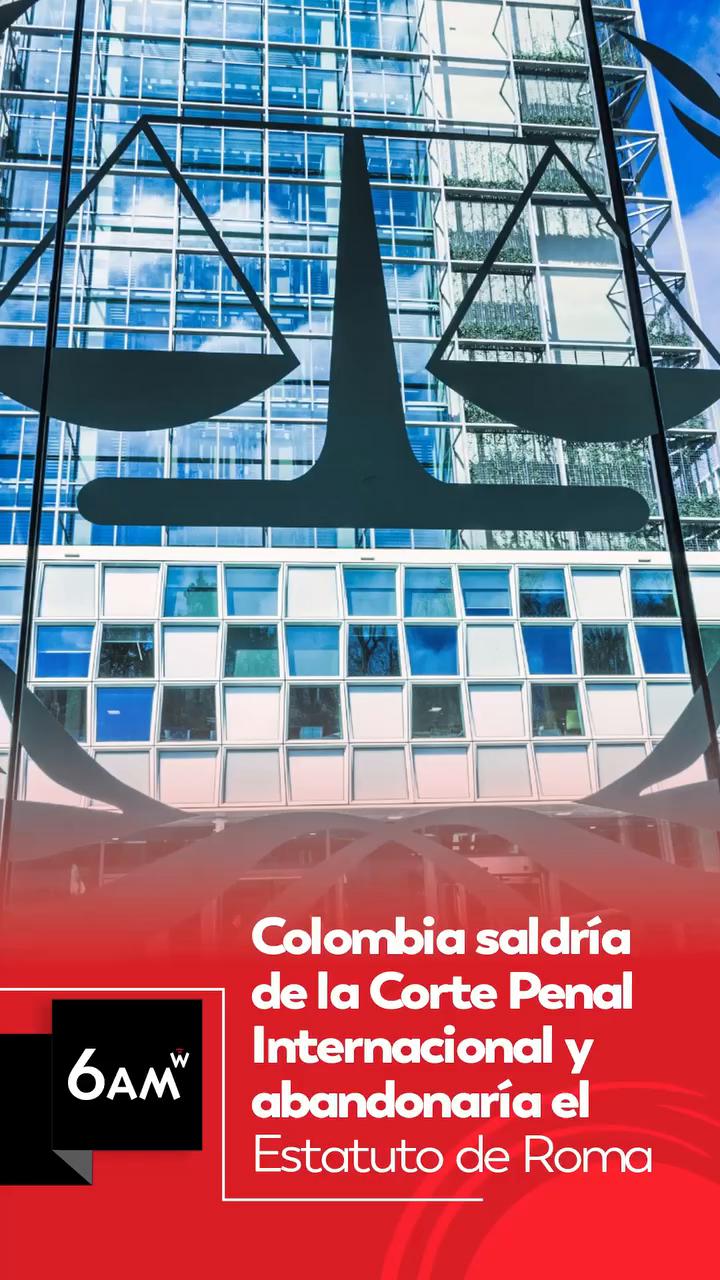 Colombia podría abandonar la Corte Penal Internacional en los próximos días