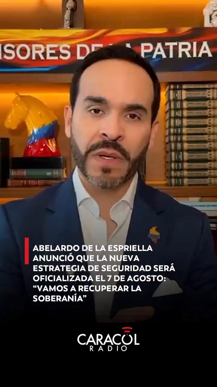 #ATENCIÓN | El presiente electo Abelardo de la Espriella aseguró que hará la presentación de la nueva estrategia de seguridad para “recuperar la soberanía nacional” este 7 de agosto de 2026.