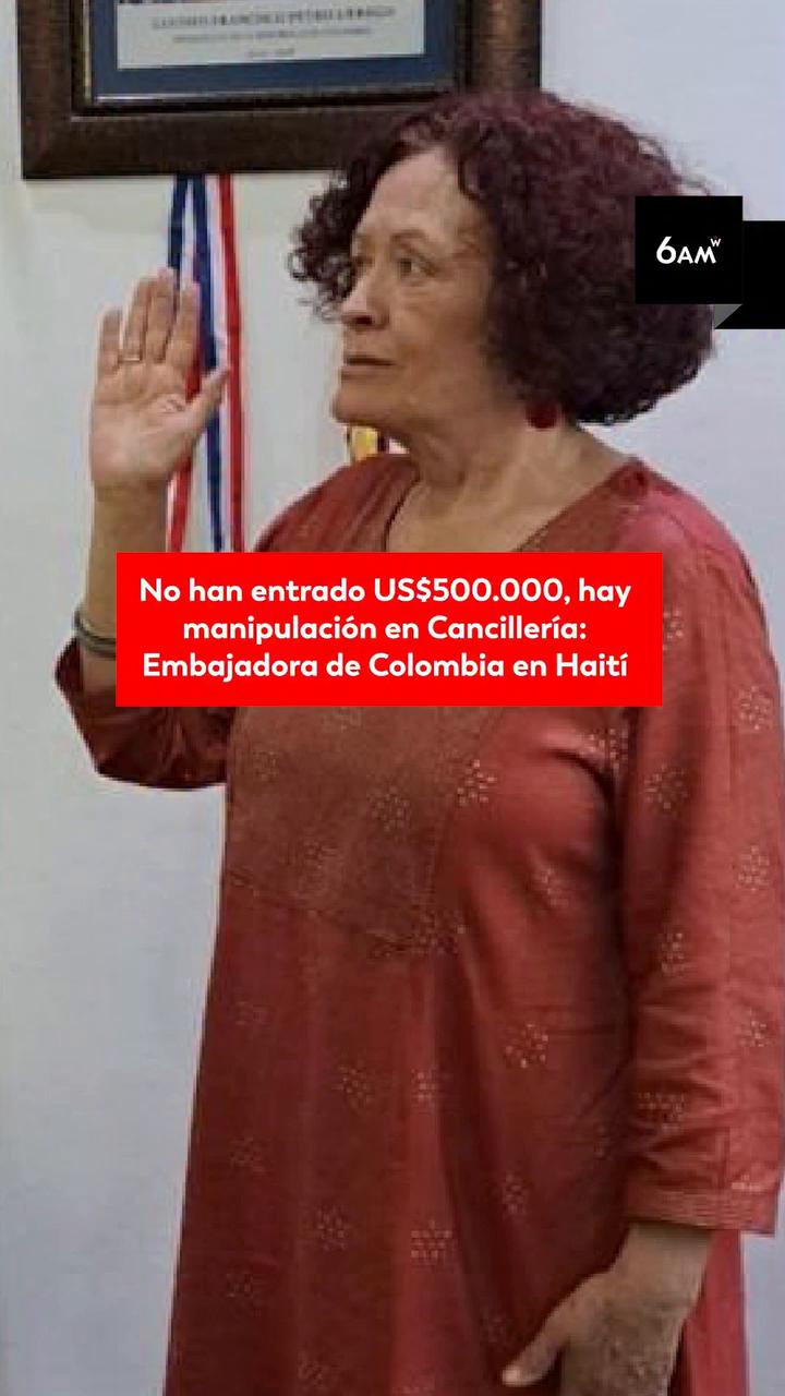 #6AMW | La embajadora de Colombia en Haití, Vilma Velásquez, negó en 6AM W de Caracol Radio, que existan irregularidades en el manejo de los recursos de la misión diplomática y aseguró que es víctima de una persecución desde el Ministerio de Relaciones Exteriores, luego de conocerse que enfrenta investigaciones internas por presuntas inconsistencias administrativas y financieras.