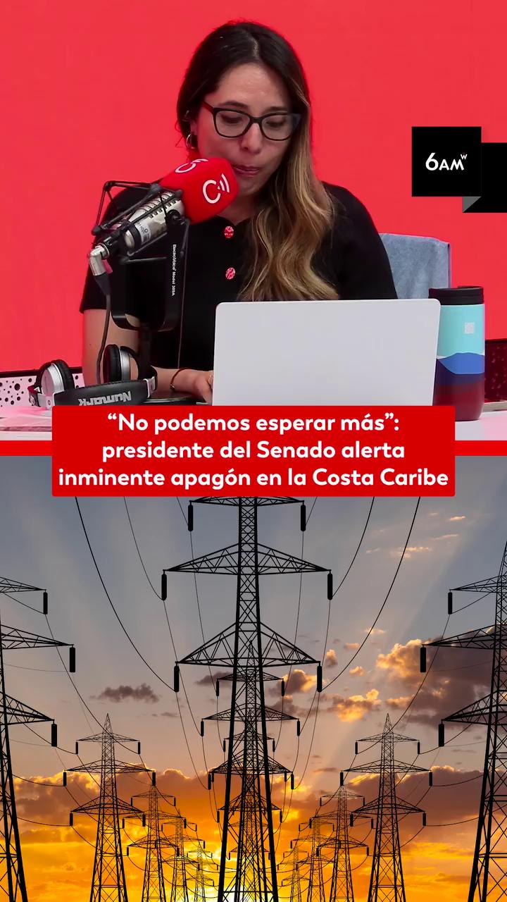 Alerta de apagón en Costa Caribe si Afinia no recibe 130 mil millones en 20 días