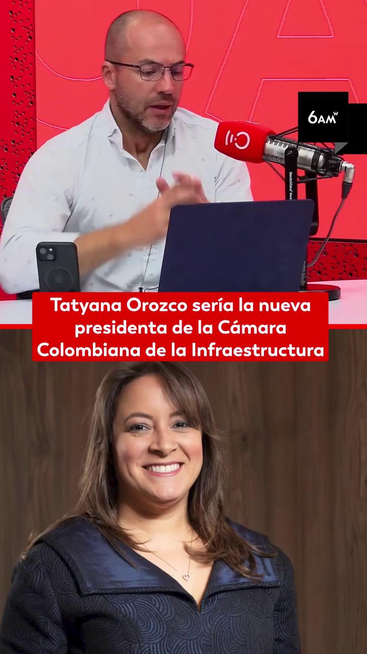 #6AMW | En las próximas horas se anunciaría de manera oficial a Tatyana Orozco como la nueva presidenta de la Cámara Colombiana de la Infraestructura (CCI).