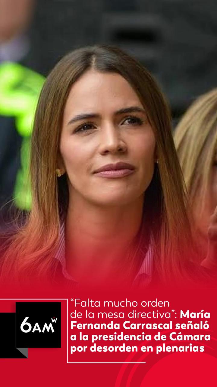 María Fernanda Carrascal exige garantías para la oposición en la Cámara