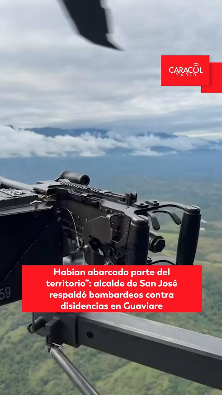 Alcalde de San José respalda bombardeos contra disidencias de las FARC en Guaviare