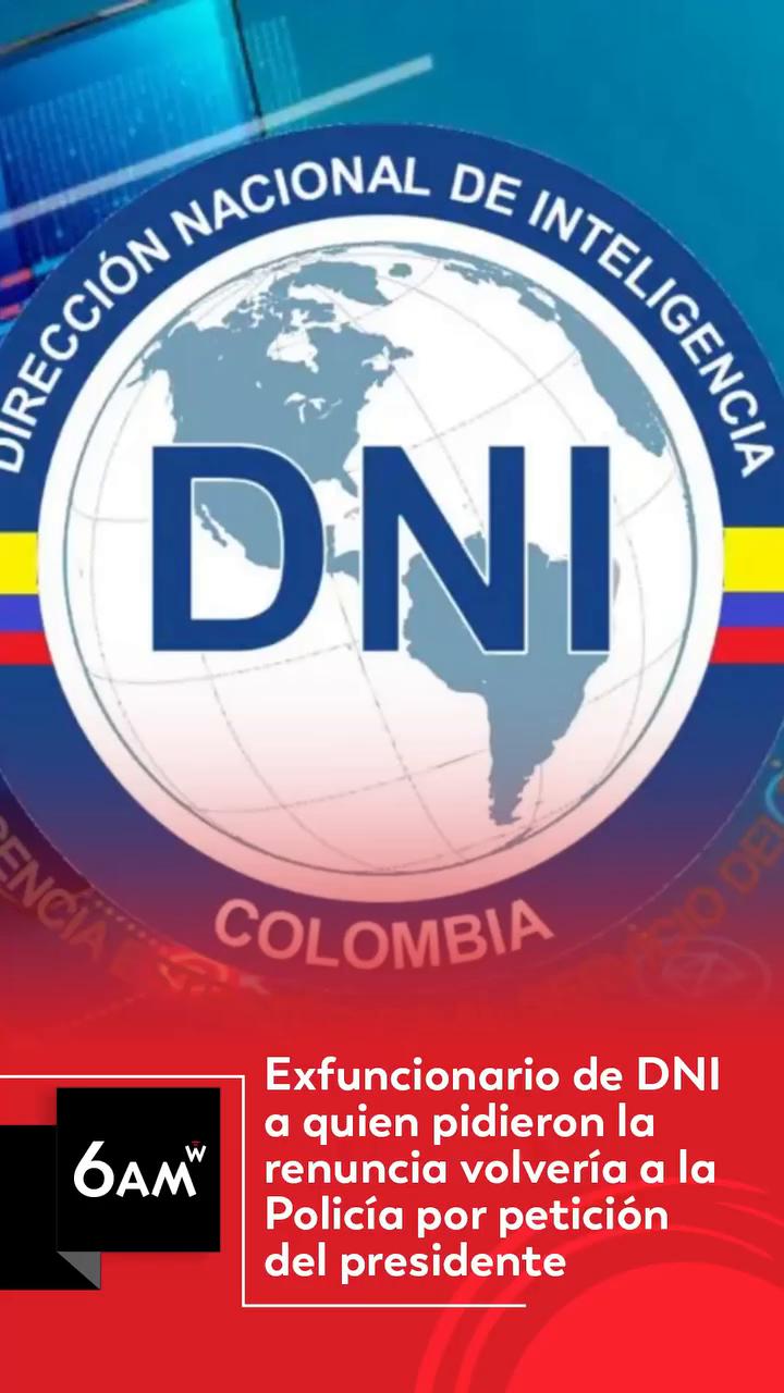 #6AMW | Julio Sánchez Cristo, director de 6AM W, reveló que el coronel en retiro José Eduardo Cruz Silva, quien ocupaba la Dirección de Contrainteligencia de la Dirección Nacional de Inteligencia (DNI) y uno de los funcionarios a quienes les pidieron la renuncia en días pasados, fue llamado por el presidente Abelardo de la Espriella para volver a trabajar en la Policía Nacional.