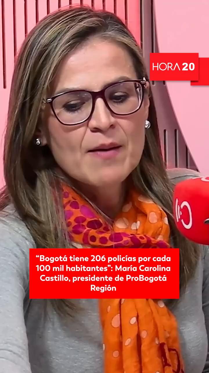 #Hora20 | “Bogotá tiene 206 policías por cada 100 mil habitantes”: María Carolina Castillo, presidente de ProBogotá Región.