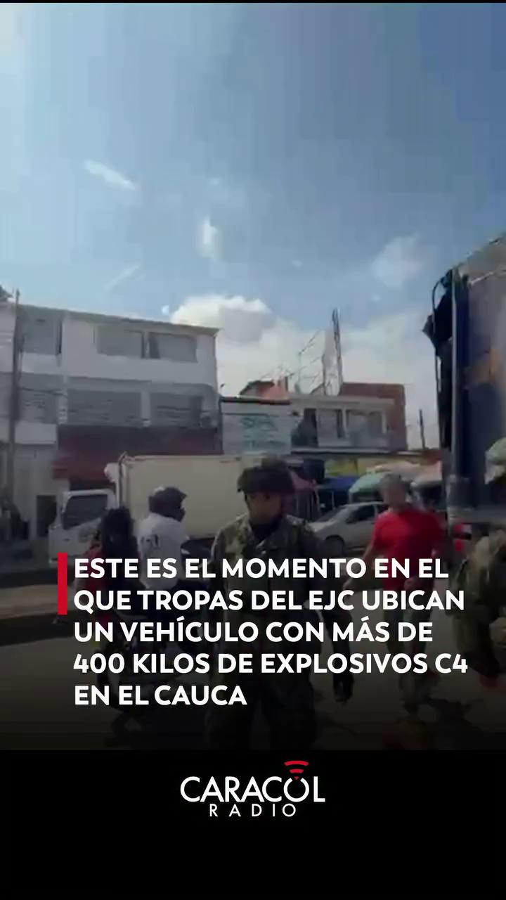 #EnRedes | Este es el momento en el que tropas del Ejército Nacional ubican un vehículo con más de 400 kilos de explosivos tipo C4 en el Cauca.