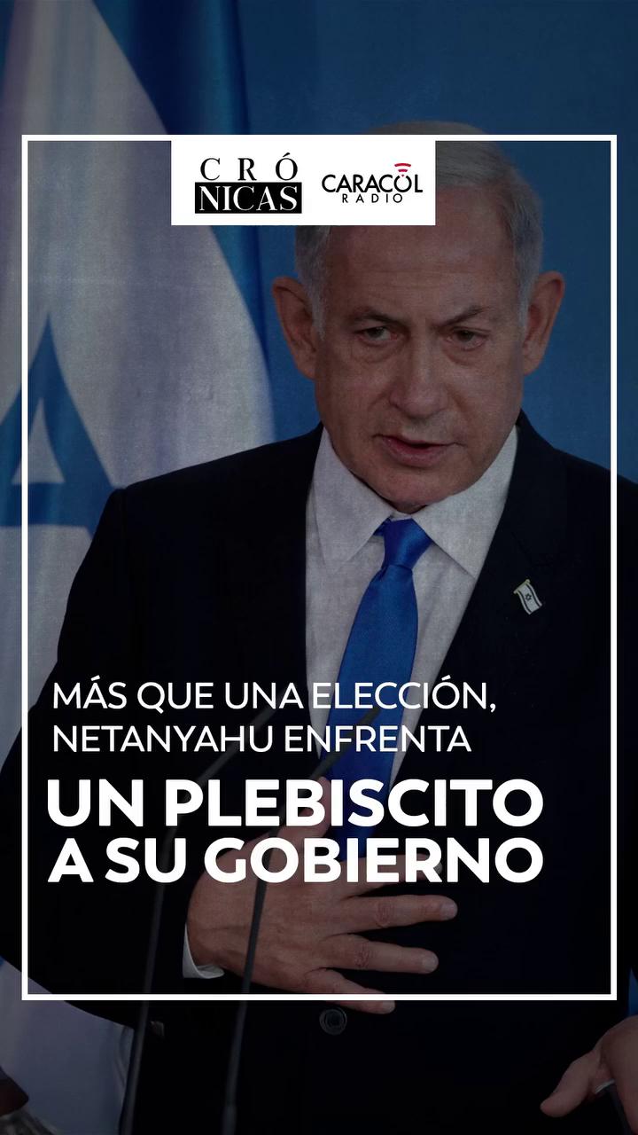 Netanyahu enfrenta un plebiscito en las elecciones de Israel tras el 7 de octubre