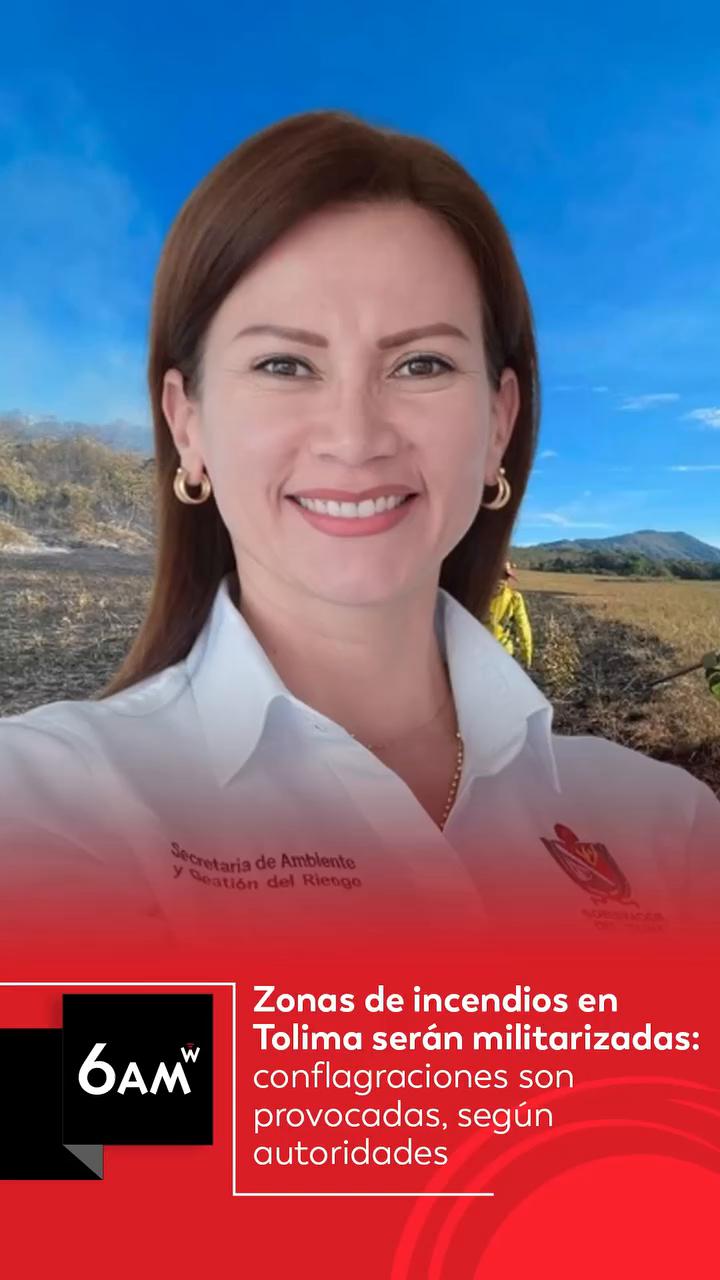 Tolima militariza zonas ante incendios provocados con combustible en seis municipios