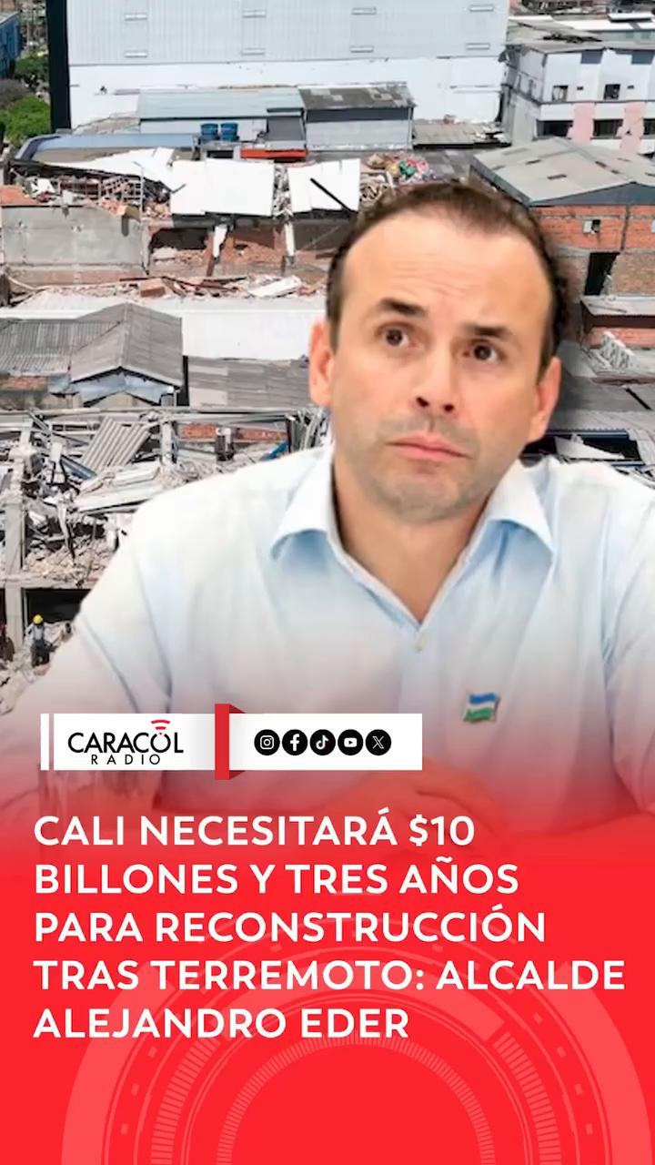 Alcalde de Cali: reconstrucción tras el sismo costará 10 billones y durará tres años