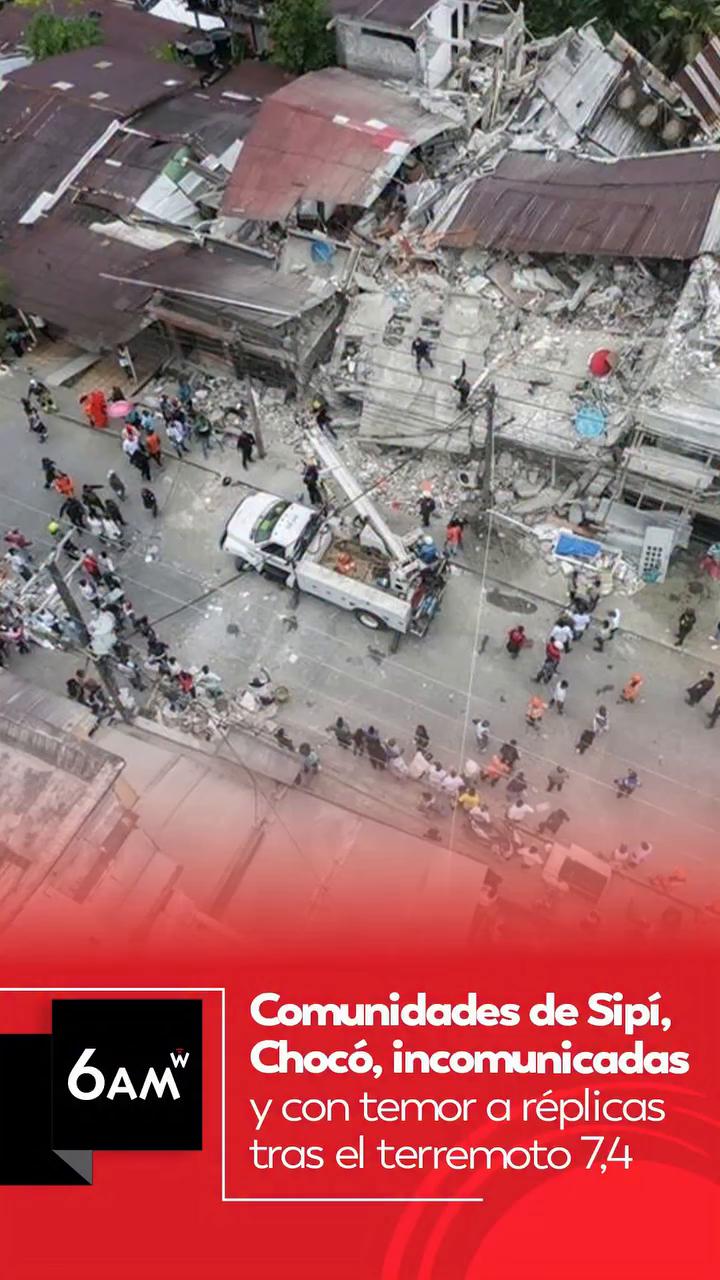 #6AMW | La situación humanitaria en el departamento de Chocó es crítica a causa del terremoto de 7,4 que sacudió al país el lunes 10 de agosto de 2026.