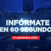 Informate en 60 segundos 17 de septiembre de 2025