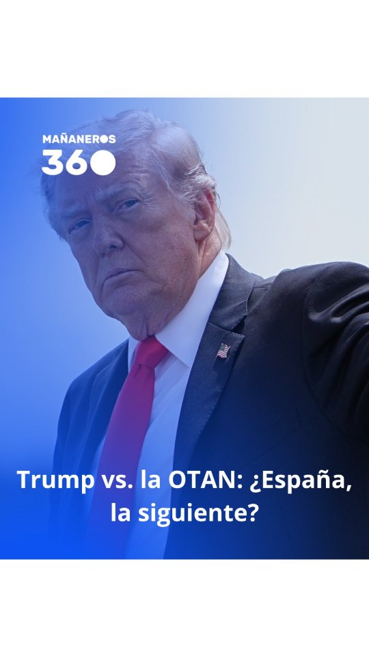 🔵 Trump vs. la OTAN: ¿España, la siguiente?