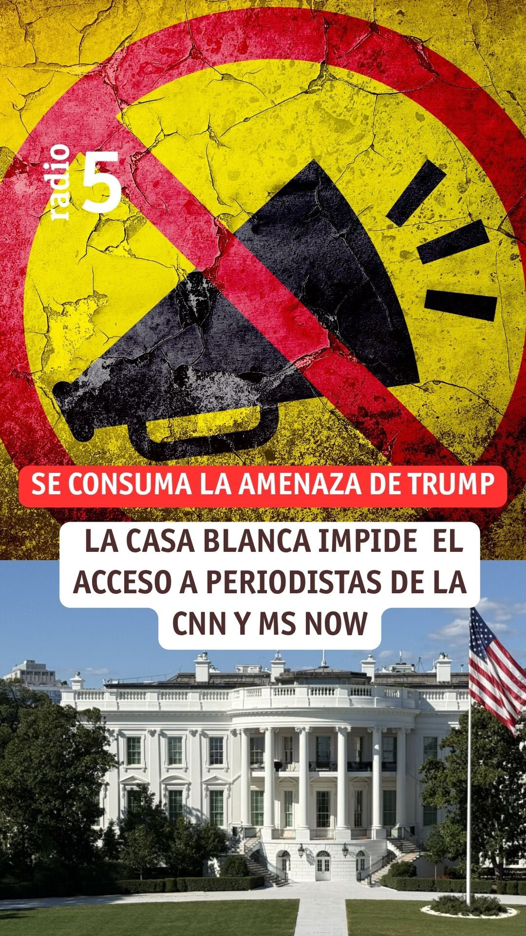 Trump veta el acceso de CNN y MSNOW a la Casa Blanca por noticias falsas