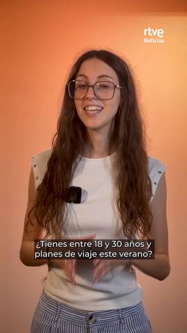 Si tienes entre 18 y 30 a�os y vas a viajar este verano, ya puedes beneficiarte del programa Verano Joven.