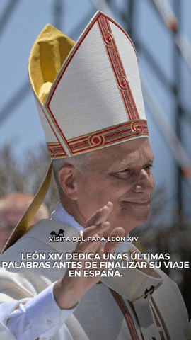 León XIV dedica unas últimas palabras antes de finalizar su viaje en España.