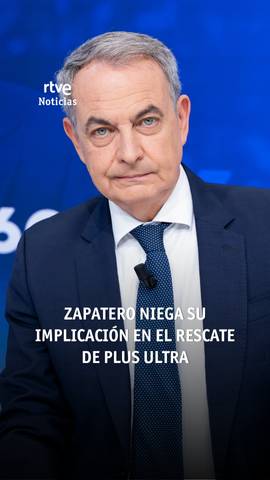  El expresidente del Gobierno, Jos� Luis Rodr�guez Zapatero, imputado por el caso 'Plus Ultra' niega cualquier tipo de implicaci�n en el rescate de la aerol�nea: 