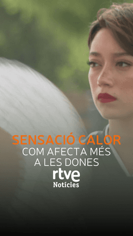  Les dones toleren pitjor la calor que els homes, amb menys sudoraci�, m�s greix corporal i canvis hormonals que s'accentuen a l'embar�s i la menopausa.
